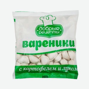 Вареники <Добрые рецепты> с картофелем и луком 400г Россия