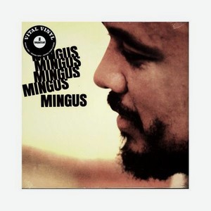 Виниловая пластинка Charles Mingus, Mingus Mingus Mingus Mingus Mingus (0602577573781)