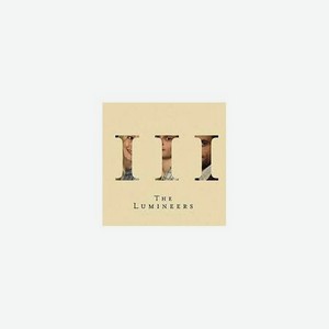 Виниловая пластинка The Lumineers, III (0602577489181)
