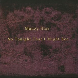 Виниловая пластинка Mazzy Star, So Tonight That I Might See (0602557537574)
