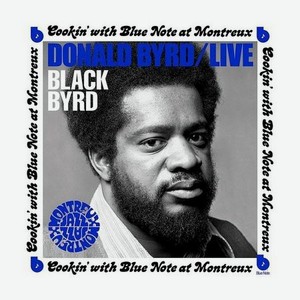 0602445998401, Виниловая пластинка Byrd, Donald, Cookin  With Blue Note At Montreux 1973