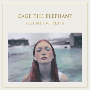 Виниловая пластинка Cage The Elephant, Tell Me I M Pretty (0888751417014)